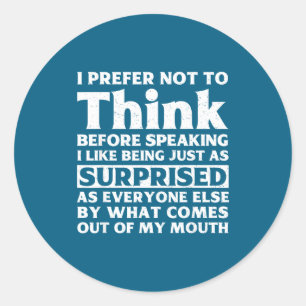I Prefer Not To Think Before Speaking Funny Adult Classic Round Sticker