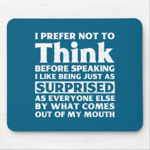 I Prefer Not To Think Before Speaking Funny Adult Mouse Mat