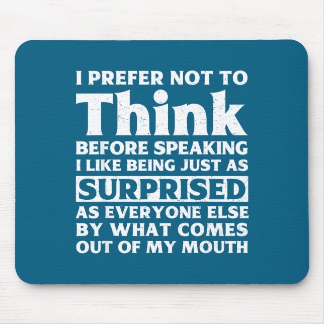 I Prefer Not To Think Before Speaking Funny Adult  Mouse Mat (Front)
