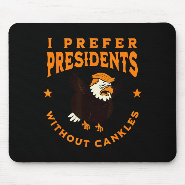 I Prefer Presidents Without Cankles Funny Cankle T Mouse Mat (Front)
