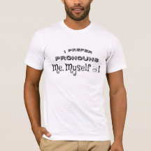 I prefer pronouns I, Me, My and Mine T-Shirt