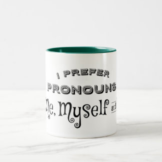 I prefer Pronouns Me, Myself and I Two-Tone Coffee Mug