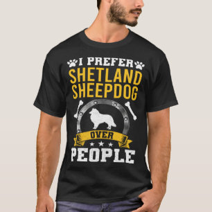 I Prefer Shetland Sheepdog Over People Dog T-Shirt