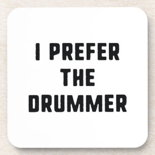 I Prefer The Drummer Coaster