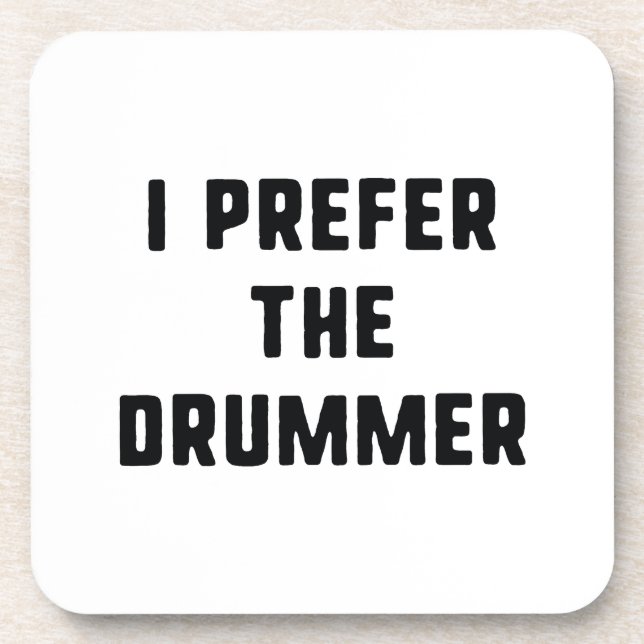 I Prefer The Drummer Coaster (Front)