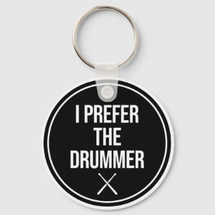 I Prefer The Drummer Key Ring