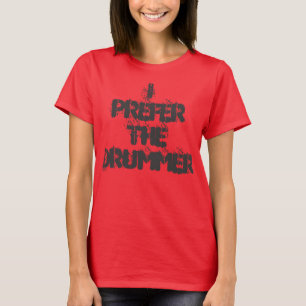 I prefer the drummer rock and roll t shirt