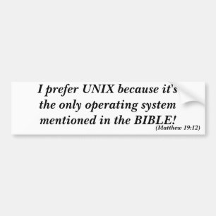 I prefer UNIX Bumper Sticker