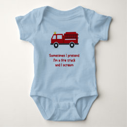I Pretend I'm a Fire Truck and I Scream Baby Bodysuit