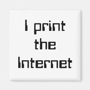 I print the Internet Magnet