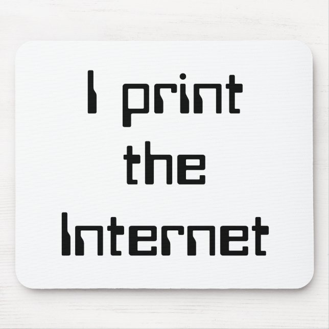 I print the Internet Mouse Mat (Front)
