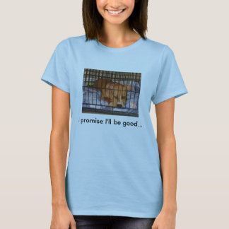 I promise I'll be good T-Shirt