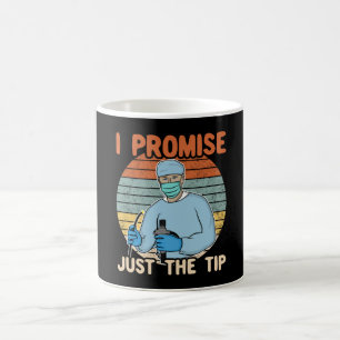 I Promise Just The Tip - Endoscopy, Colonoscopy T- Coffee Mug