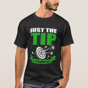I Promise Just The Tip T-Shirt