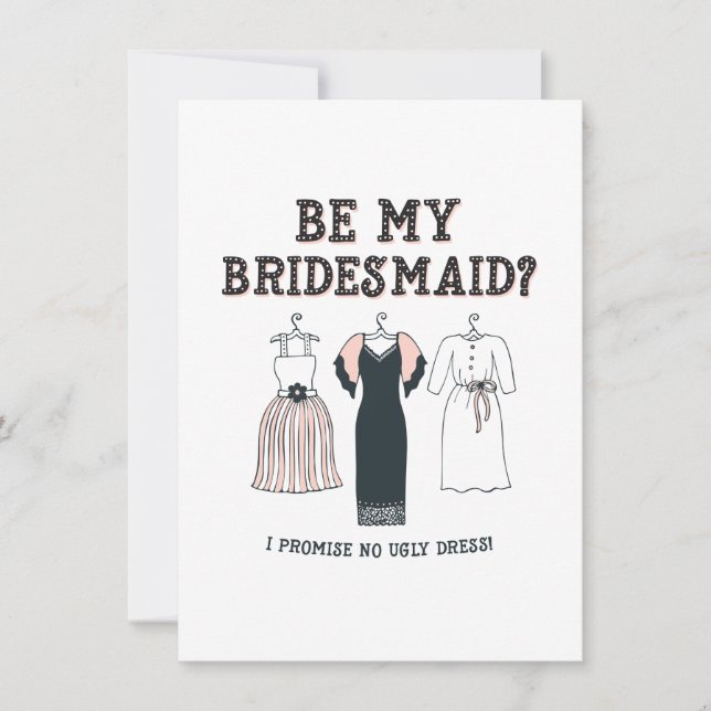 I Promise No Ugly Dress Funny Bridesmaid Proposal  Card (Front)
