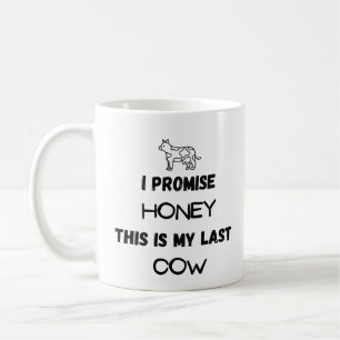 I Promise This Is My Last Cow Mug – Cute Cow Colle