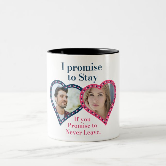 I promise to Stay, If you Promise to never Leave. Two-Tone Coffee Mug (Center)