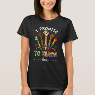 I Promise To Teach Love Autism Melanin African Lgb T-Shirt