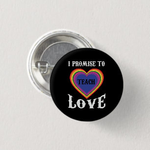 I Promise To Teach Love   LGBTQ   Teacher  Rainbow 3 Cm Round Badge