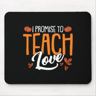I Promise To Teach Love Thanksgiving Day Fall Autu Mouse Mat