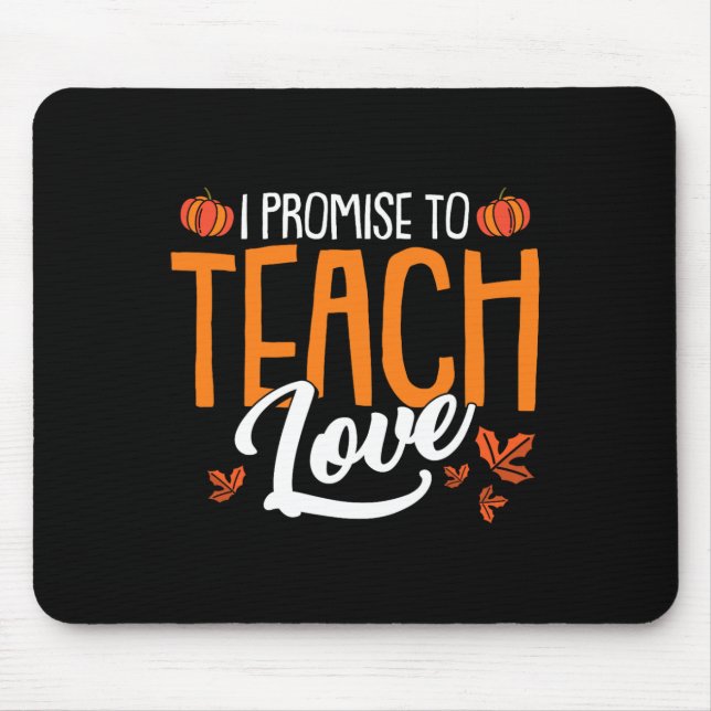 I Promise To Teach Love Thanksgiving Day Fall Autu Mouse Mat (Front)