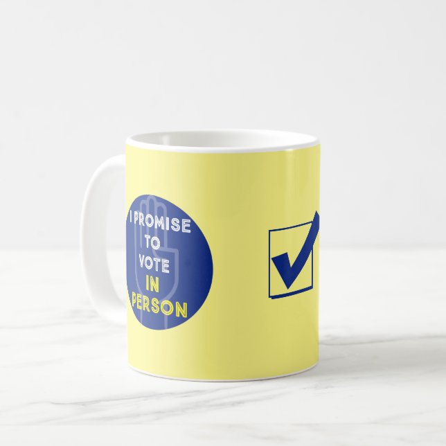 I PROMISE TO VOTE IN PERSON (yellow) Coffee Mug (Front Left)
