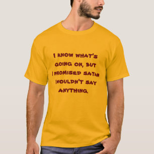 I promised satan... T-Shirt
