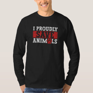 I Proudly Save Animals Animal Rights Activist T-Shirt