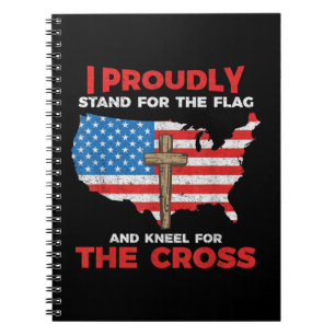 I Proudly Stand For The Flag And Kneel For The Cro Notebook