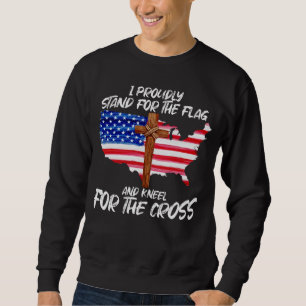 I Proudly Stand For The Flag And Kneel For The Cro Sweatshirt