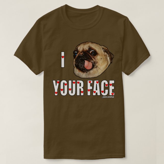 I pug your face T-Shirt (Design Front)