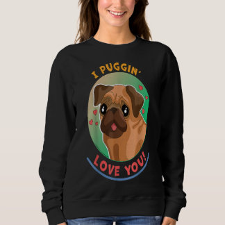 I Puggin Love You Funny Gift For Pug Lovers Tshirt