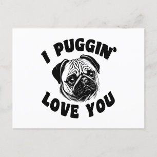 I Puggin' Love You Pug Dog Postcard