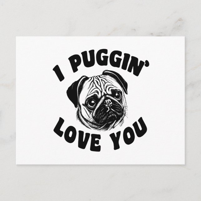 I Puggin' Love You Pug Dog Postcard (Front)