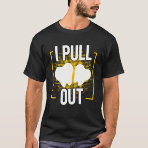 I Pull Out Tooth Dental Dentist T-Shirt