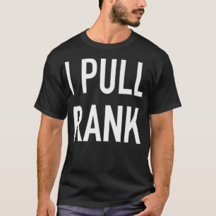 I Pull Rank  Funny SEO Marketing Quote  T-Shirt