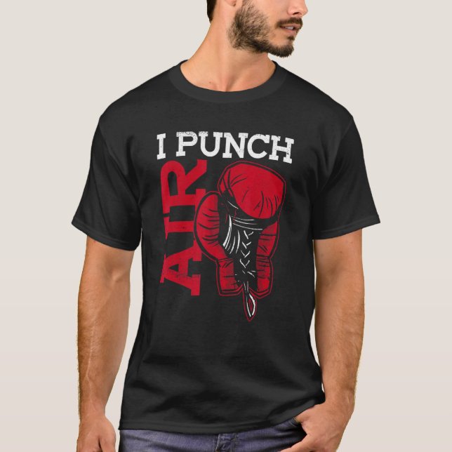 I Punch Air  Shadow Boxing Boxer Boxing T-Shirt (Front)