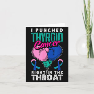 I Punched Thyroid Cancer Right In The Throat  Card