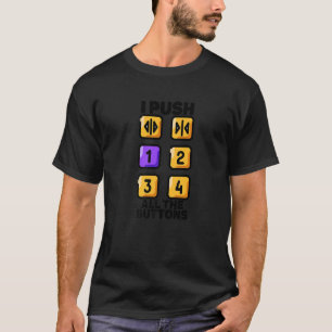 I Push All The Buttons Elevator Mechanic Elevator T-Shirt