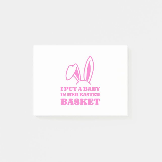 I Put A Baby In Her Easter Basket Post-it Notes (Front)