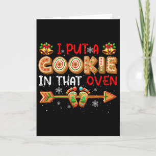 I Put A Cookie In That Oven Christmas Pregnancy An Card