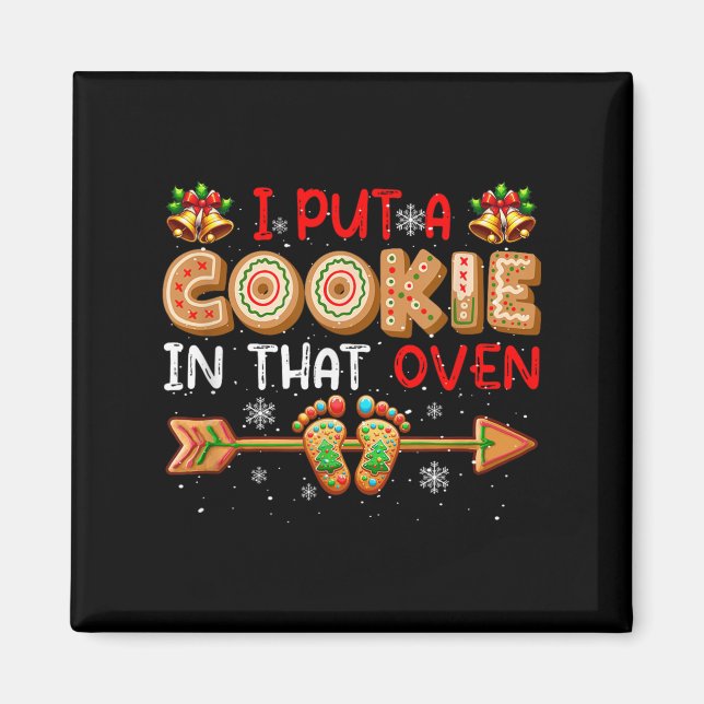I Put A Cookie In That Oven Christmas Pregnancy An Magnet (Front)