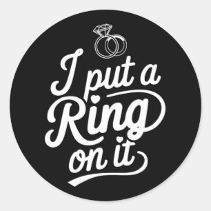 I Put A Ring Fiancé Fiancee Couple Wedding Newly E Classic Round Sticker