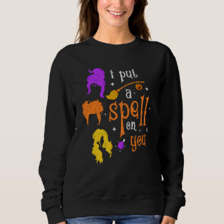 I Put A Spell On You Broomstic Witch Sisters Hallo Sweatshirt