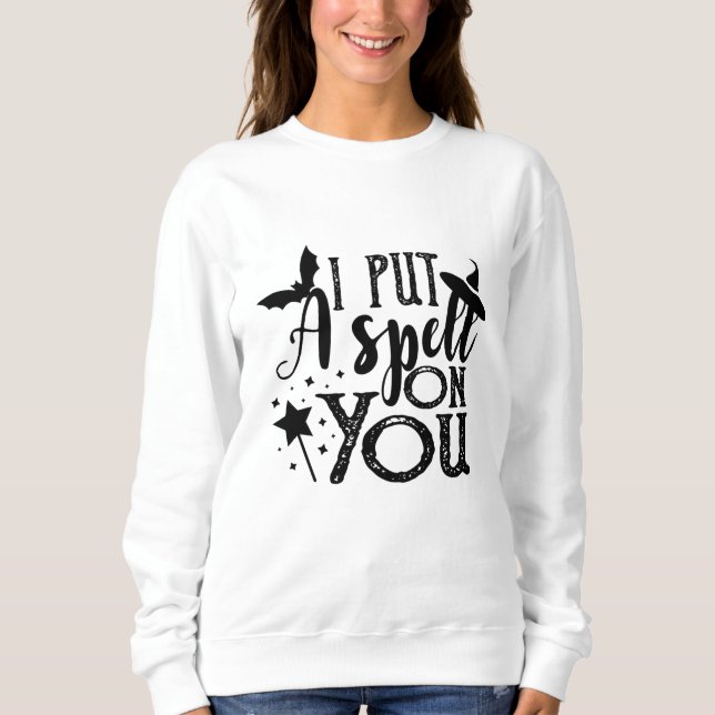 I Put A Spell On You Funny Halloween Witch Sweatshirt (Front)
