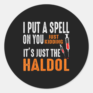 I Put A Spell On You Just Kidding It's Just The Ha Classic Round Sticker
