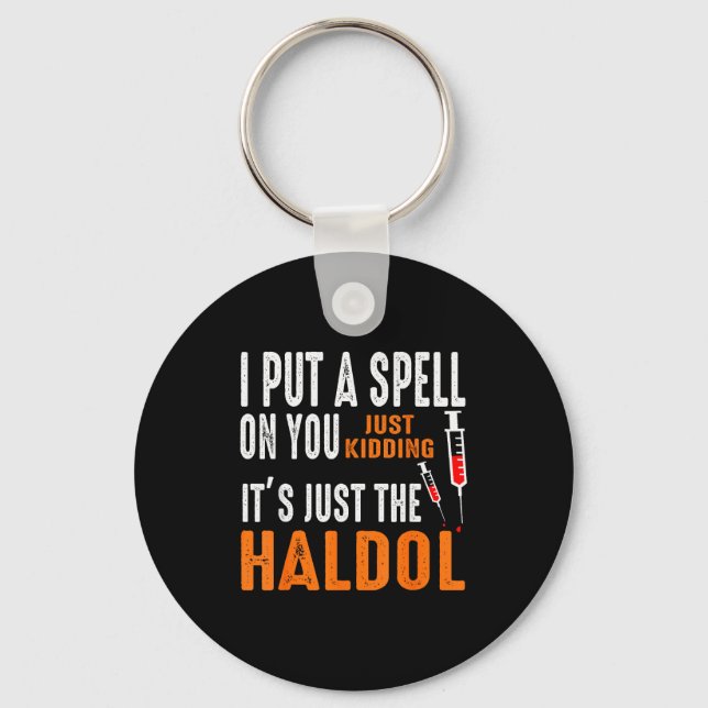 I Put A Spell On You Just Kidding It's Just The Ha Key Ring (Front)