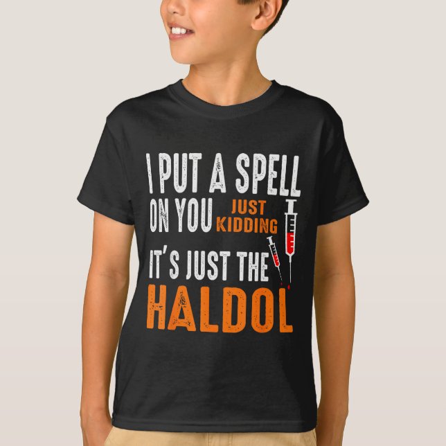 I Put A Spell On You Just Kidding It's Just The Ha T-Shirt (Front)