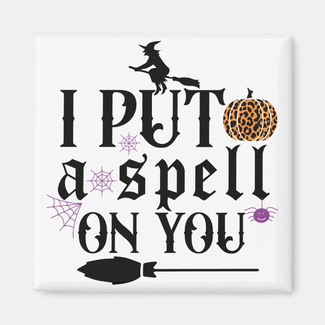 I Put A Spell On You Magnet (Front)