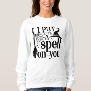 "I Put A Spell On You" Sweatshirt